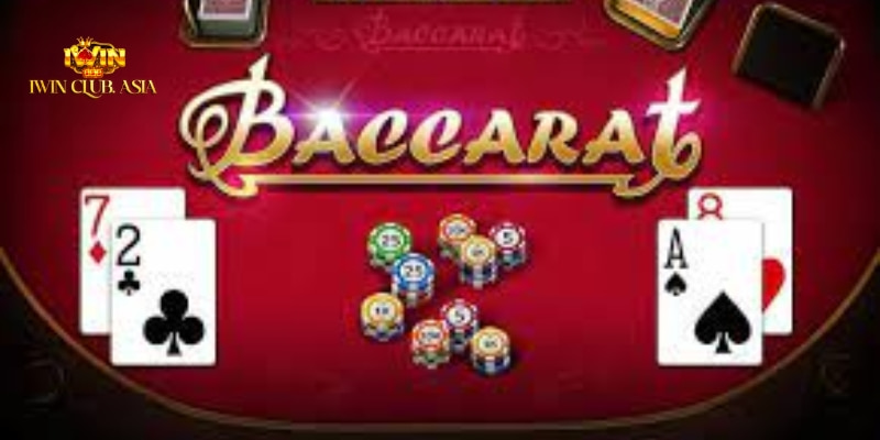 Baccarat - Game bài nổi tiếng của sòng bạc trực tuyến Iwin